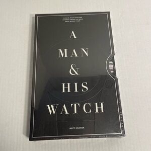 A Man & His Watch: Iconic Watches and Stories Hardcover & SC – by Matt Hranek